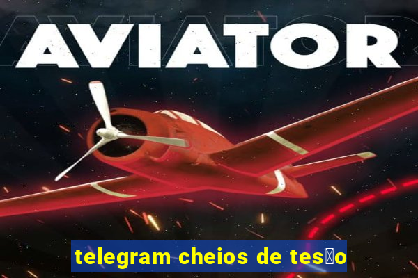 telegram cheios de tes茫o